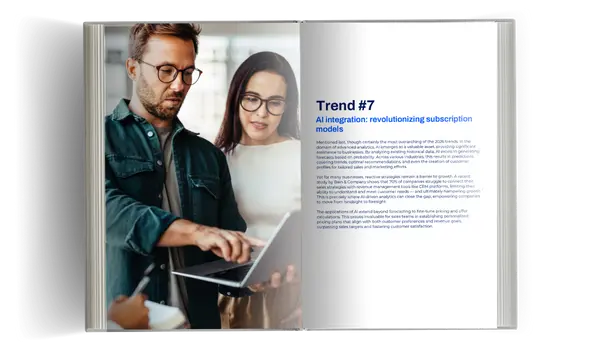 Trend #7 AI integration: revolutionizing subscription models Mentioned last, though certainly the most overarching of the 2026 trends. In the domain of advanced analytics, AI emerges as a valuable asset, providing significant assistance to businesses. By analyzing existing historical data, AI excels in generating forecasts based on probability. Across various industries, this results in predictions covering trends, optimal recommendations, and even the creation of customer profiles for tailored sales and marketing efforts. Yet for many businesses, reactive strategies remain a barrier to growth. A recent study by Bain & Company shows that 70% of companies struggle to connect their sales strategies with revenue management tools like CRM platforms, limiting their ability to understand and meet customer needs — and ultimately hampering growth. This is precisely where AI-driven analytics can close the gap, empowering companies to move from hindsight to foresight. The applications of AI extend beyond forecasting to fine-tune pricing and offer calculations. This proves invaluable for sales teams in establishing personalized pricing plans that align with both customer preferences and revenue goals, surpassing sales targets and fostering customer satisfaction